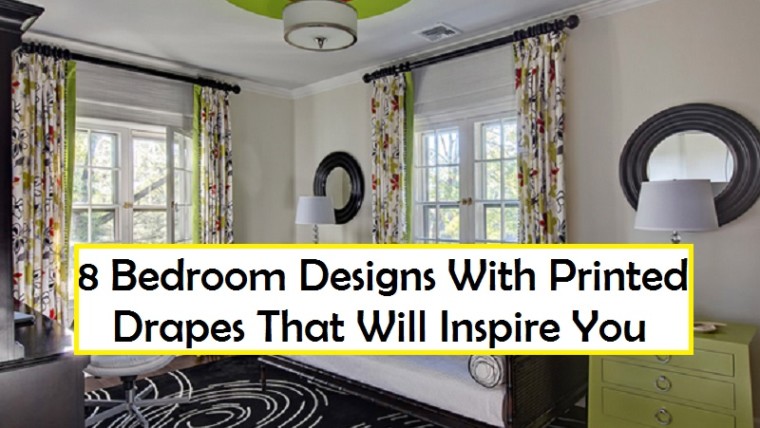 8 bedroom designs with printed drapes that will inspire you