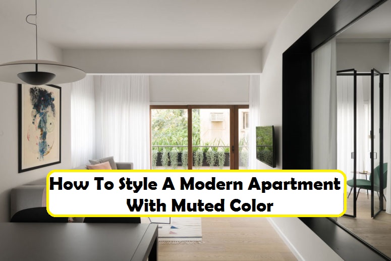 How to style a modern apartment with muted color