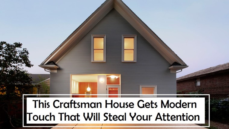 This craftsman house gets modern touch that will steal your attention