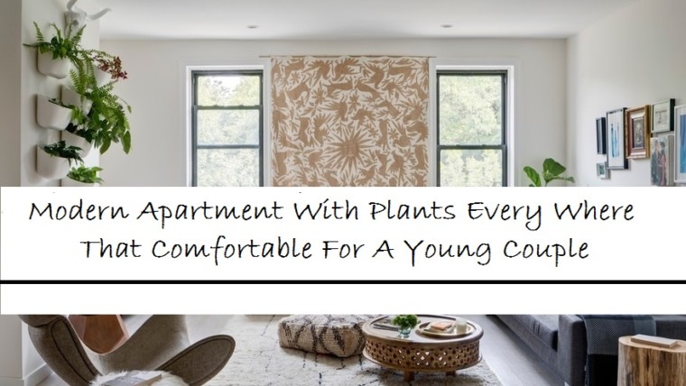 Modern Apartment With Plants Every Where That Comfortable For A Young Couple